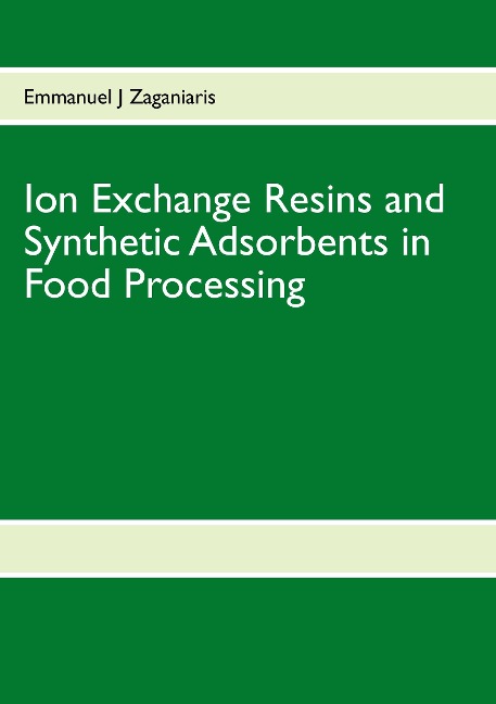 Ion Exchange Resins and Synthetic Adsorbents in Food Processing: Second Edition