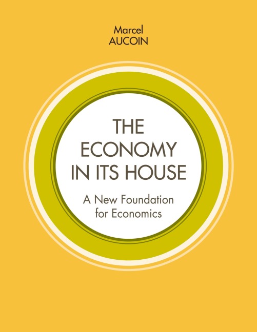The economy in its house: A new foundation for economics