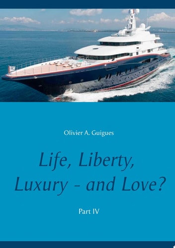 Life, Liberty, Luxury - and Love? Part IV Part IV
