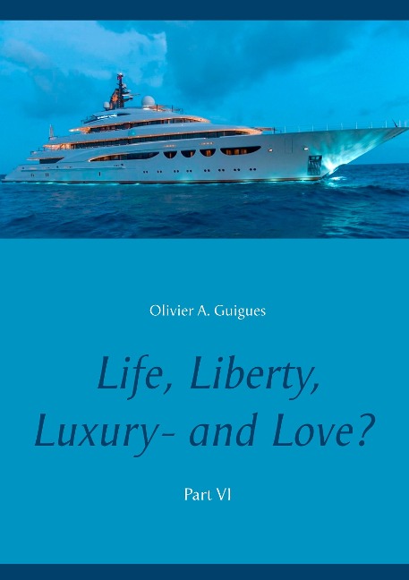 Life, Liberty, Luxury - and Love? Part VI: Part VI