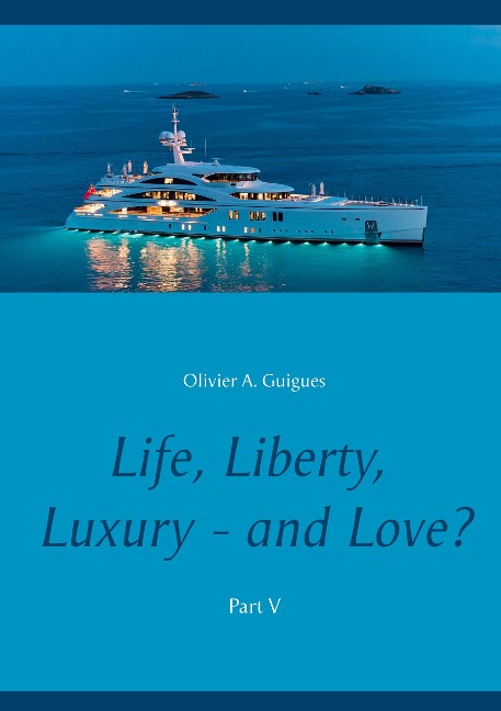 Life, Liberty, Luxury - and Love? Part V: Part V