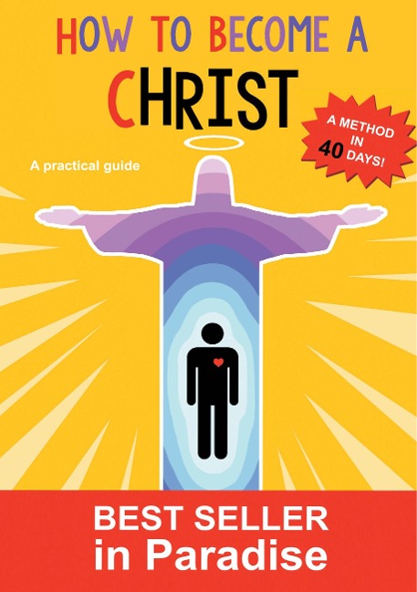 How to become a christ: A method in forthy days!