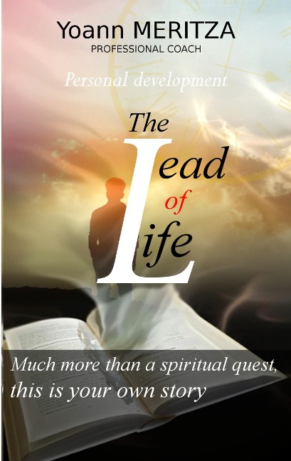 The lead of life: Much more than a spiritual quest, this is your own story