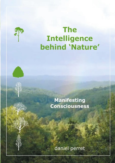 The Intelligence behind Nature: Manifesting Consciousness