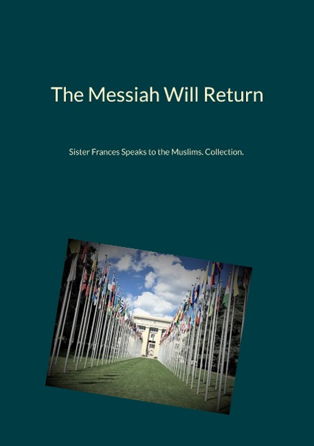 The Messiah Will Return: Sister Frances Speaks to the Muslims. Collection.