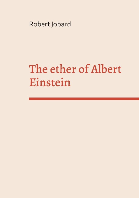 The ether of Albert Einstein: What Albert Einstein said that has been forgotten