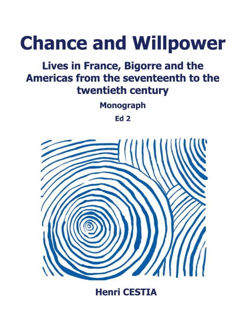 Chance and willpower: Lives in France, Bigorre and the Americas from the seventeenth to the twentieth century