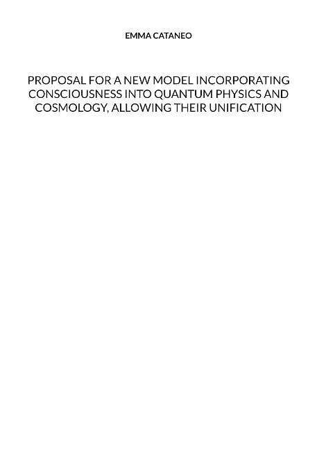 Proposal for a new model incorporating consciousness into quantum physics and cosmology, allowing their unification