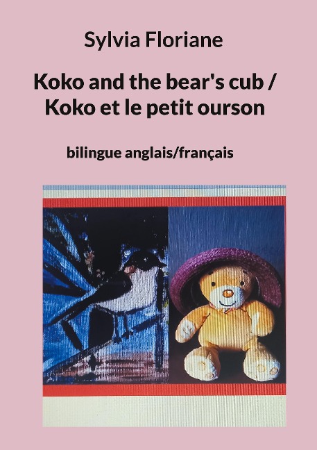 Koko and the bears cub / Koko et le petit ourson: bilingue anglais/français
