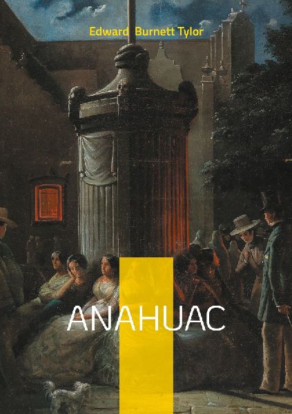 Anahuac: Unveiling Ancient Mexico - A Pioneering Journey Through Mesoamerican Anthropology and Cultural Evolution