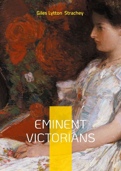Eminent Victorians: The Book That Redefined Biography - Iconoclastic Portraits of Victorian Heroes and Hypocrites