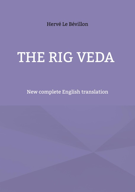 The Rig Veda: New complete English translation