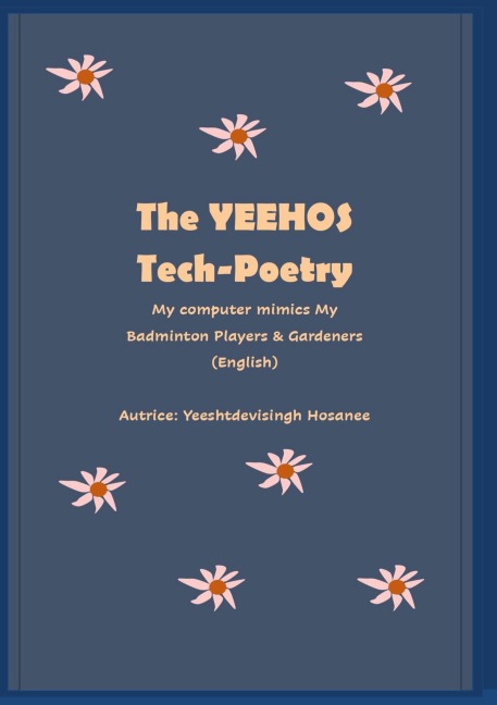 The Yeehos Tech-Poetry: My computer mimics My Badminton Players & Gardeners