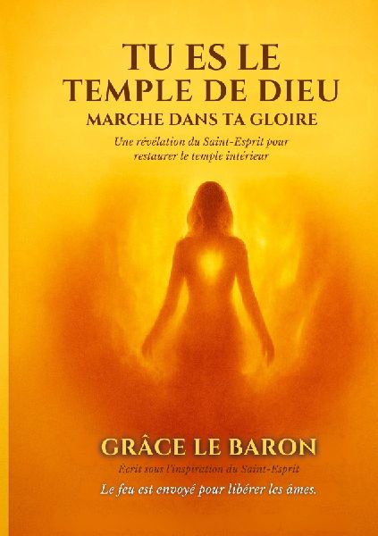 Tu es le temple de dieu: MARCHE DANS TA GLOIRE