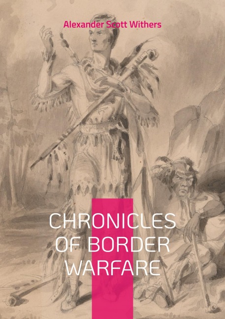 Chronicles of Border Warfare: Chronicles of Border Warfare Exploring Indian Wars Frontier History and Cultural Reflections