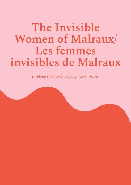The Invisible Women of Malraux/ Les femmes invisibles de Malraux: Bilingual French - English Play / Pièce bilingue français - anglais