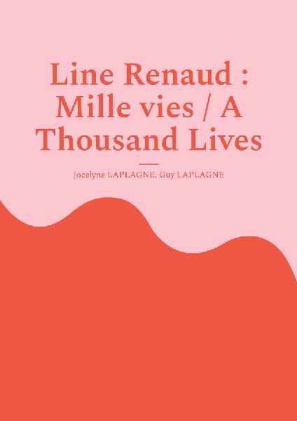 Line Renaud : Mille vies / A Thousand Lives: Variations théâtrales français-anglais / Bilingual theatrical variations (French-English)