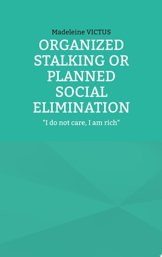 Organized stalking or planned social elimination "I do not care, I am rich"
