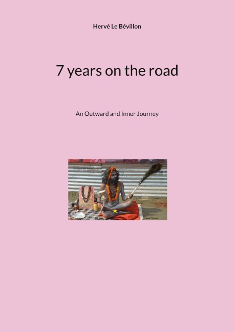7 years on the road: An Outward and Inner Journey