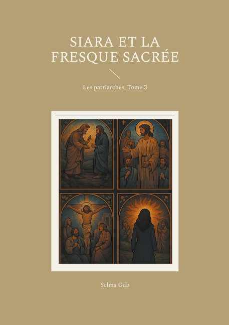 Siara et la fresque sacrée: Les patriarches, Tome 3