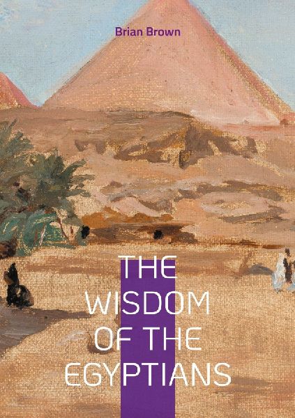 The Wisdom of the Egyptians: Ancient Egypt Wisdom Traditions Spirituality