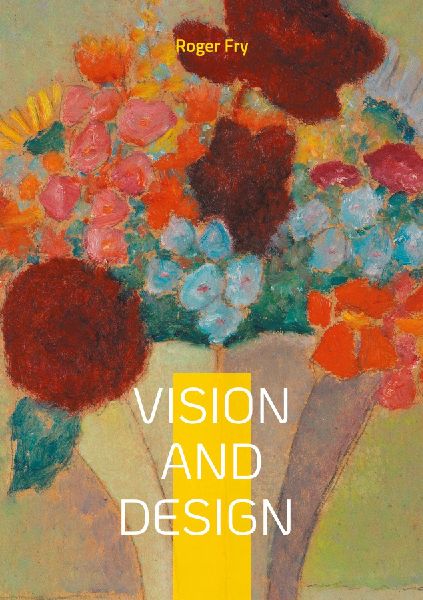 Vision and Design: Art Criticism Modern Art Aesthetics Post-Impressionism
