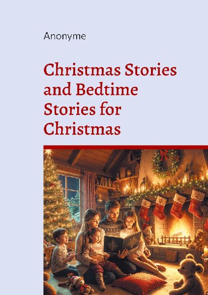 Christmas Stories and Bedtime Stories for Christmas: A Heartwarming Collection of Magical Holiday Tales for Children and Families