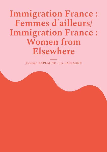Immigration France : Femmes dailleurs/ Immigration France : Women from Elsewhere: Théâtre bilingue français-anglais