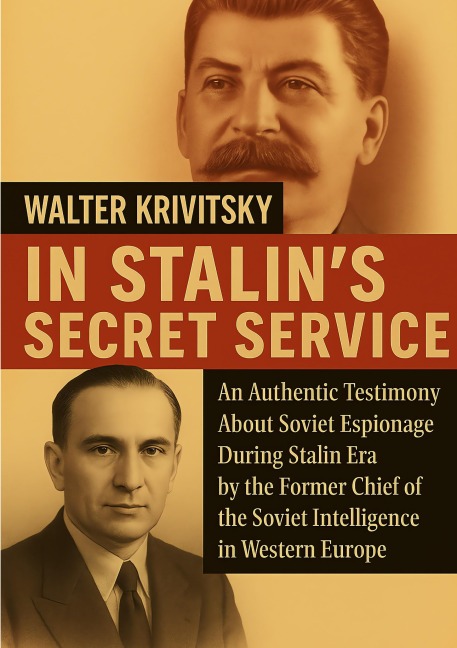 In Stalins Secret Service: An Authentic Testimony About Soviet Espionage During Stalin Era by the Former Chief of the Soviet Intelligence in Western Europe