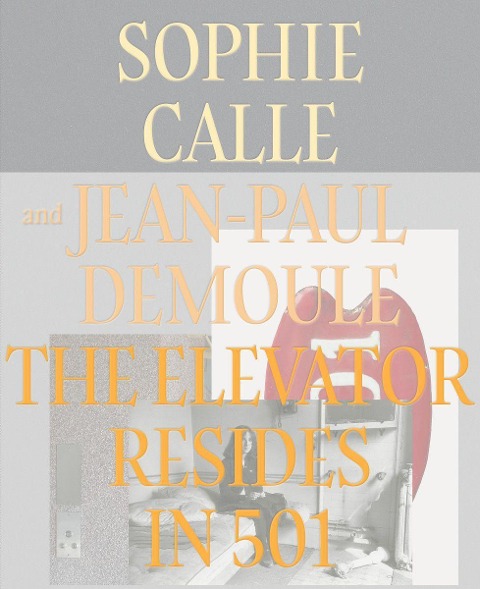 Sophie Calle & Jean-Paul Demoule: The Elevator Resides in 501