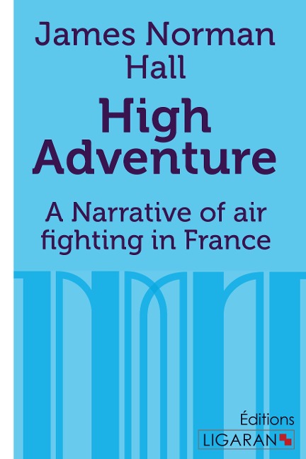 High Adventure: A Narrative of air fighting in France