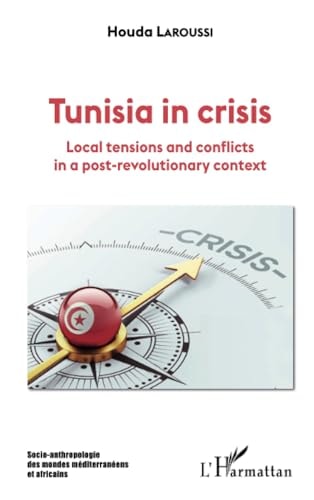 Tunisia in crisis Local tensions and conflicts in a post-revolutionary context