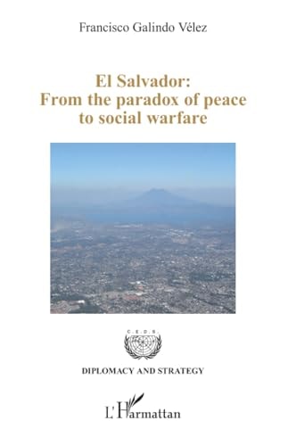 El Salvador From the Paradox of Peace to Social Warfare