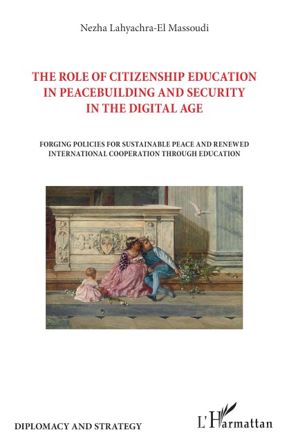 The role of citizenship education in peacebuilding and security in the digital age: Forging policies for sustainable peace and renewed international cooperation through education