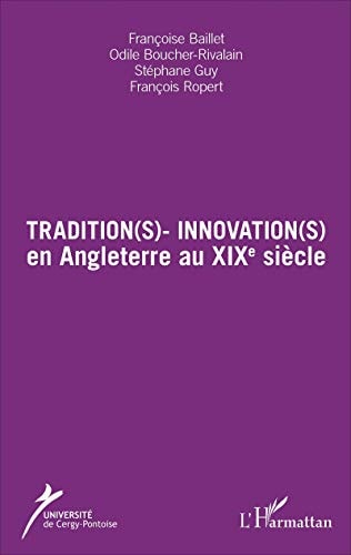 Tradition(s)-innovation(s) en Angleterre Au XIXe Siècle