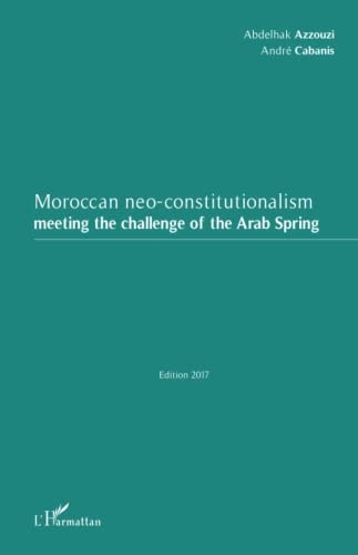 Moroccan neo-constitutionalism meeting the challenge of the Arab Spring