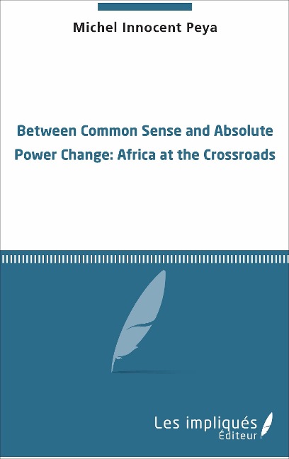 Between common sense and absolute power change: Africa at the crossroads