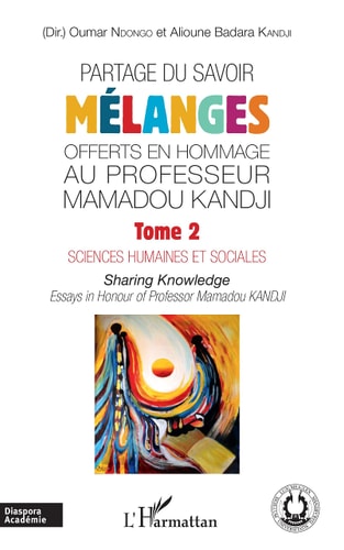 Partage du savoir - Mélanges offerts en hommage au Professeur Mamadou Kandji Tome 2, Sciences humaines et sociales