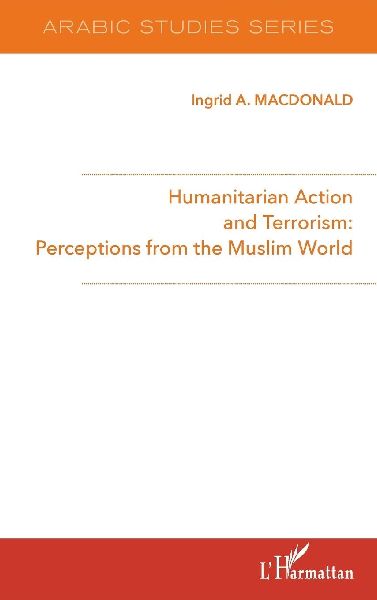 Humanitarian Action and Terrorism: Perceptions from the Muslim World
