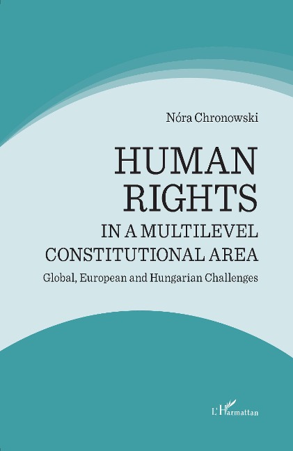 Human rights in a multilevel constitutional area: Global, European and Hungarian Challenges