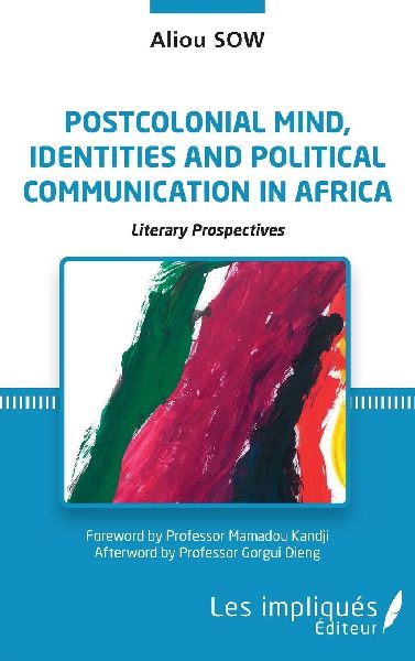 Postcolonial mind, identities and political communication in Africa: Literary prospectives