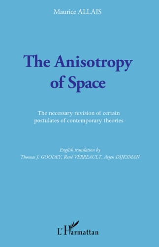 The Anisotropy of Space The necessary revision of certain postulates of contemporary theories