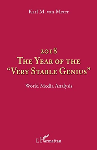 2018 The year of the "very stable genius" World Media Analysis