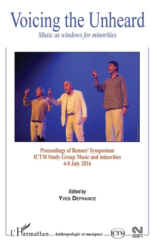 Voicing the Unheard Music as Windows for Minorities : Proceedings of Rennes' Symposium ICTM Study Group Music and Minorities, 4-8 July 2016