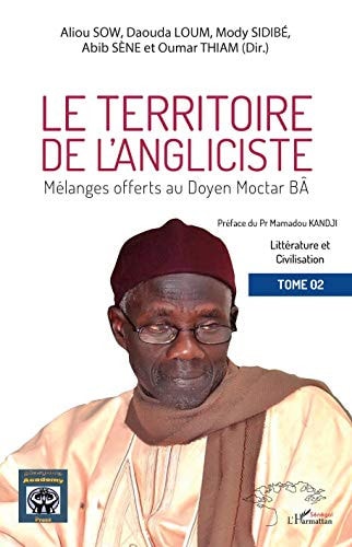 Le territoire de l'angliciste Tome 2 Mélanges offerts au Doyen Moctar Bâ