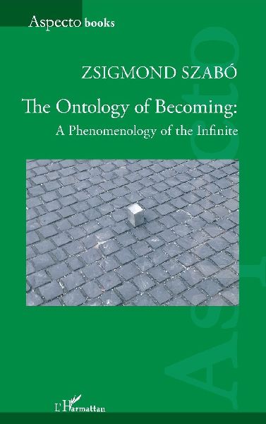 The Ontology of Becoming :: A Phenomenology of the Infinite