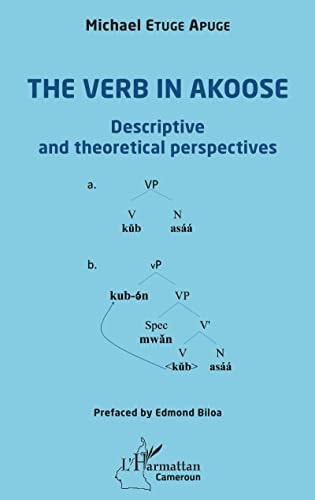 The Verb in Akoose Descriptive and Theoretical Perspectives