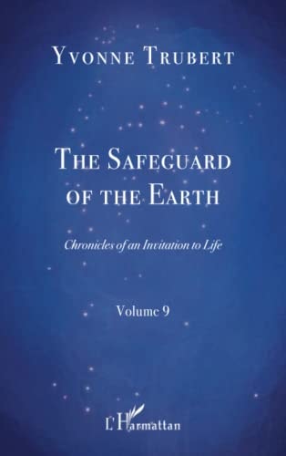 Chronicles of an Invitation to Life Volume 9, The Safeguard of the Earth