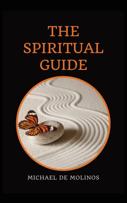 The Spiritual Guide: With a short Treatise concerning Daily Communion - Biography included