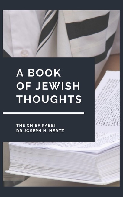 A Book of Jewish Thoughts: Jewish Faith, Prayer, Wisdom, and Spiritual Heritage for Modern Readers